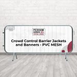 Crowd Control Barrier Jackets and Banners – PVC MESH